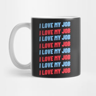 i love my job Mug